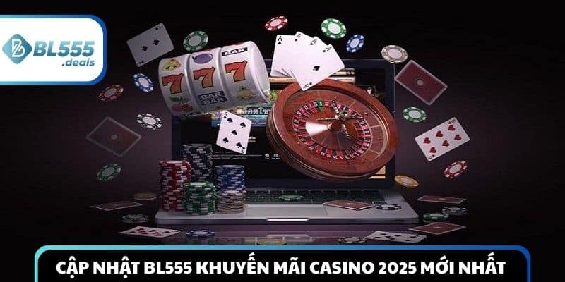 cap-nhat-bl555-khuyen-mai-casino-2025