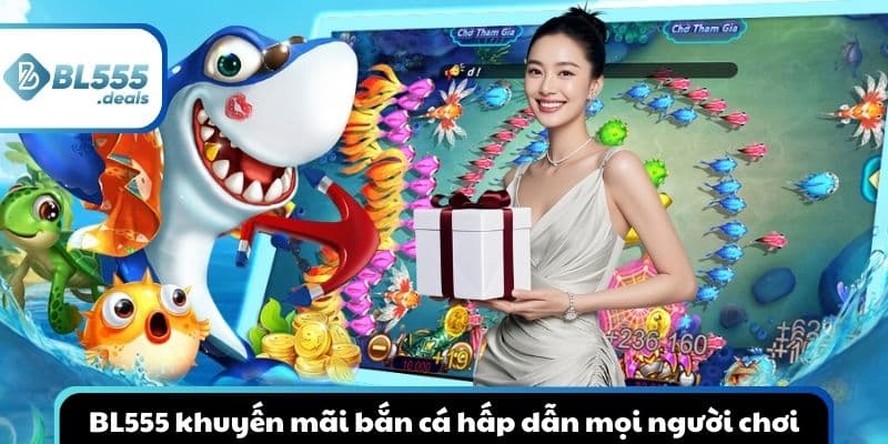 bl555-khuyen-mai-ban-ca-hap-dan