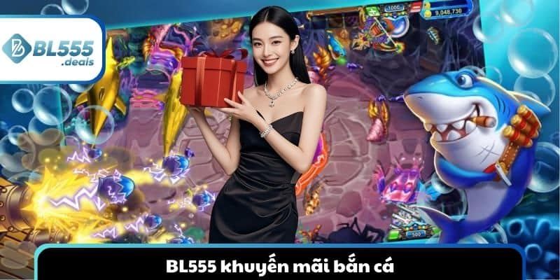 bl555-khuyen-mai-ban-ca