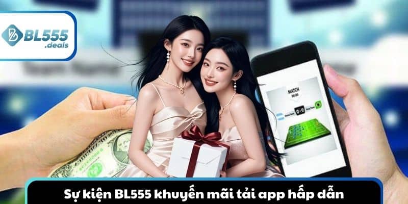 bl555-khuyen-mai-tai-app-hap-dan