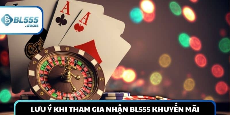 luu-y-khi-tham-gia-nhan-bl555-khuyen-mai